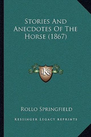 Kniha Stories And Anecdotes Of The Horse (1867) Rollo Springfield