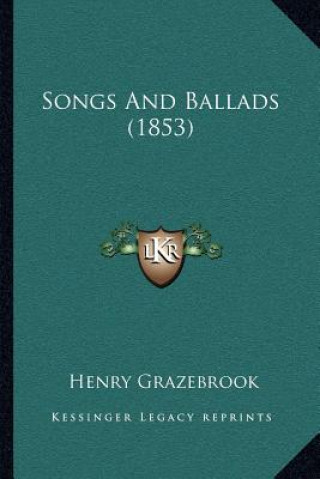 Buch Songs And Ballads (1853) Henry Grazebrook