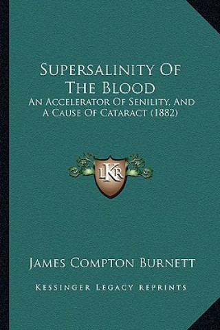 Book Supersalinity Of The Blood: An Accelerator Of Senility, And A Cause Of Cataract (1882) James Compton Burnett