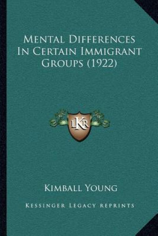 Knjiga Mental Differences In Certain Immigrant Groups (1922) Kimball Young