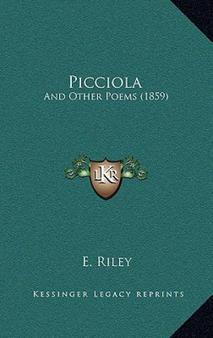 Książka Picciola: And Other Poems (1859) E. Riley