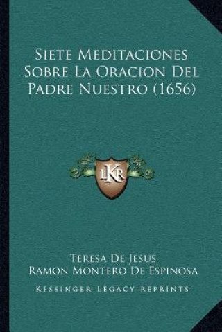 Kniha Siete Meditaciones Sobre La Oracion Del Padre Nuestro (1656) Teresa De Jesus