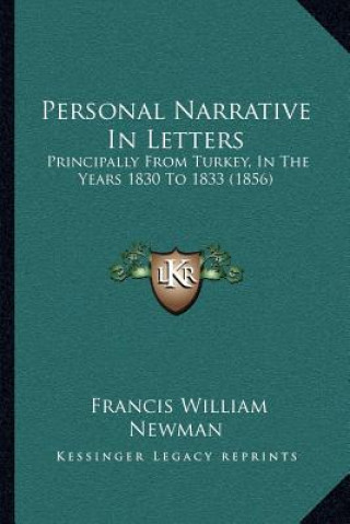 Książka Personal Narrative In Letters: Principally From Turkey, In The Years 1830 To 1833 (1856) Francis William Newman