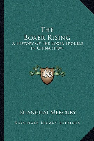 Carte The Boxer Rising: A History Of The Boxer Trouble In China (1900) Shanghai Mercury