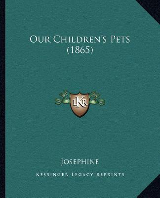 Book Our Children's Pets (1865) Josephine