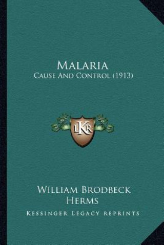 Buch Malaria: Cause And Control (1913) William Brodbeck Herms