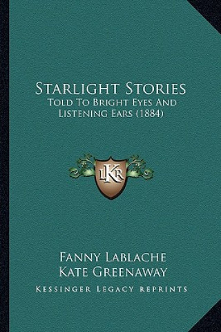 Книга Starlight Stories: Told To Bright Eyes And Listening Ears (1884) Fanny Lablache