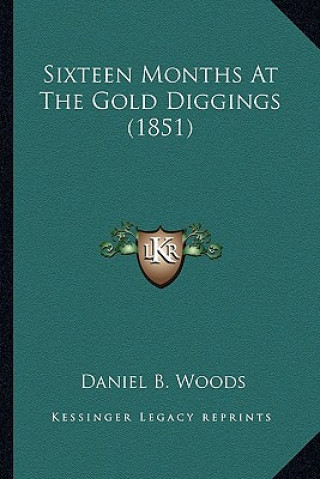 Carte Sixteen Months At The Gold Diggings (1851) Daniel B. Woods