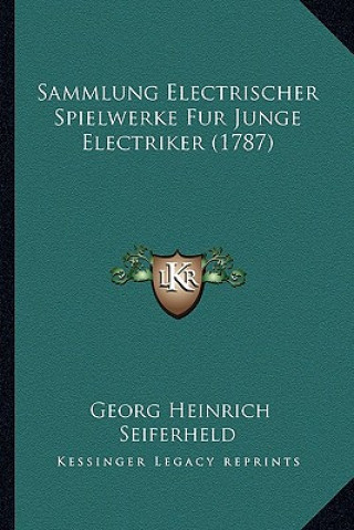 Buch Sammlung Electrischer Spielwerke Fur Junge Electriker (1787) Georg Heinrich Seiferheld