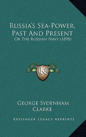 Carte Russia's Sea-Power, Past And Present: Or The Russian Navy (1898) George Sydenham Clarke