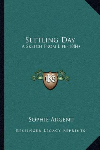 Kniha Settling Day: A Sketch From Life (1884) Sophie Argent