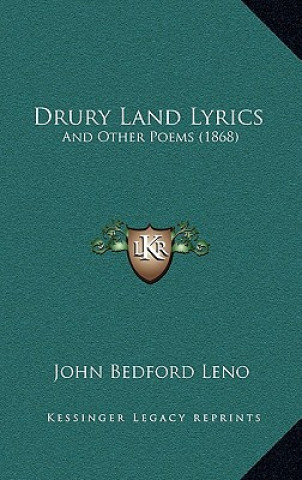 Kniha Drury Land Lyrics: And Other Poems (1868) John Bedford Leno
