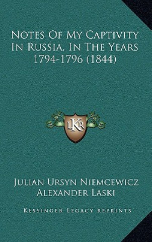 Carte Notes Of My Captivity In Russia, In The Years 1794-1796 (1844) Julian Ursyn Niemcewicz