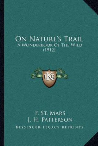 Kniha On Nature's Trail: A Wonderbook Of The Wild (1912) F. St Mars