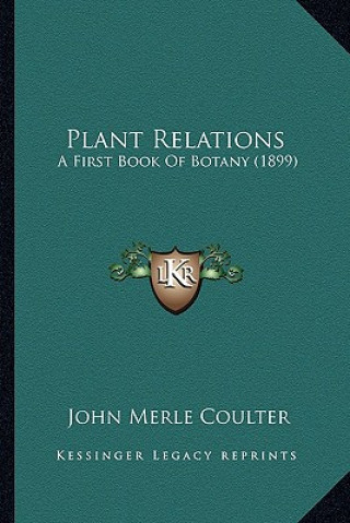 Książka Plant Relations: A First Book Of Botany (1899) John Merle Coulter
