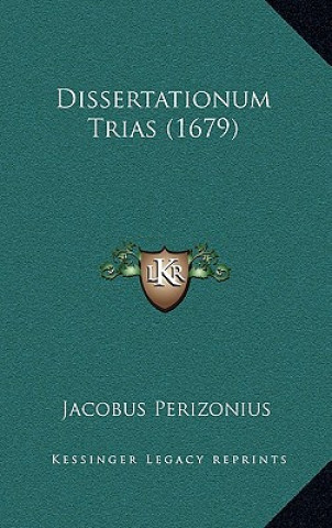 Книга Dissertationum Trias (1679) Jacobus Perizonius