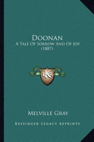 Kniha Doonan: A Tale Of Sorrow And Of Joy (1887) Melville Gray