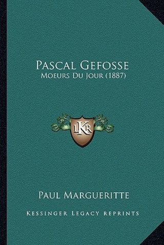 Kniha Pascal Gefosse: Moeurs Du Jour (1887) Paul Margueritte