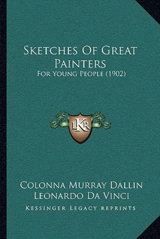 Könyv Sketches Of Great Painters: For Young People (1902) Colonna Murray Dallin