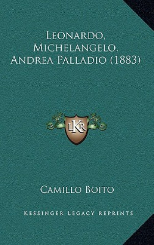 Knjiga Leonardo, Michelangelo, Andrea Palladio (1883) Camillo Boito