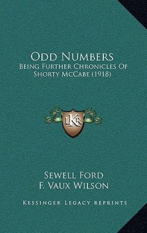 Libro Odd Numbers: Being Further Chronicles Of Shorty McCabe (1918) Sewell Ford