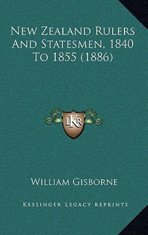 Książka New Zealand Rulers And Statesmen, 1840 To 1855 (1886) William Gisborne