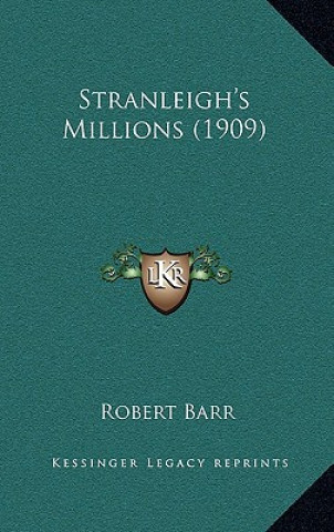 Buch Stranleigh's Millions (1909) Robert Barr
