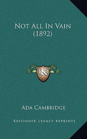 Carte Not All In Vain (1892) Ada Cambridge