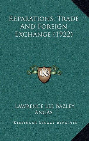Carte Reparations, Trade And Foreign Exchange (1922) Lawrence Lee Bazley Angas
