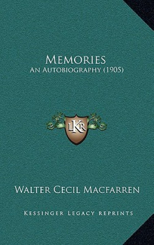 Libro Memories: An Autobiography (1905) Walter Cecil Macfarren