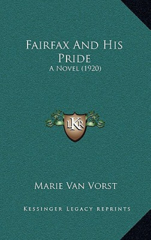 Knjiga Fairfax And His Pride: A Novel (1920) Marie Van Vorst