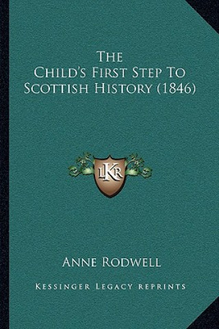 Buch The Child's First Step To Scottish History (1846) Anne Rodwell