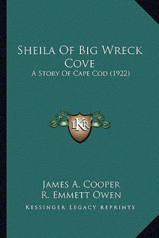 Könyv Sheila Of Big Wreck Cove: A Story Of Cape Cod (1922) James A. Cooper