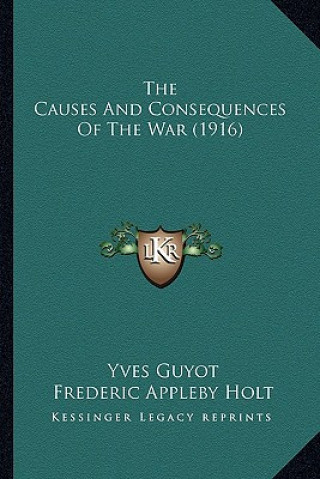 Kniha The Causes And Consequences Of The War (1916) Yves Guyot