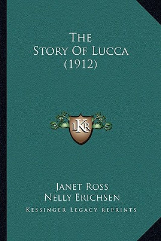 Kniha The Story of Lucca (1912) Janet Ross