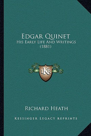 Carte Edgar Quinet: His Early Life And Writings (1881) Richard Heath