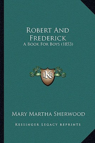 Livro Robert And Frederick: A Book For Boys (1853) Mary Martha Sherwood