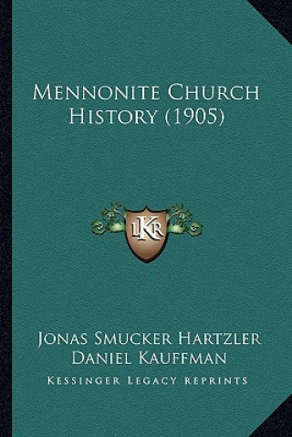 Kniha Mennonite Church History (1905) Jonas Smucker Hartzler