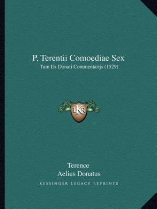 Knjiga P. Terentii Comoediae Sex: Tum Ex Donati Commentarijs (1529) Terence