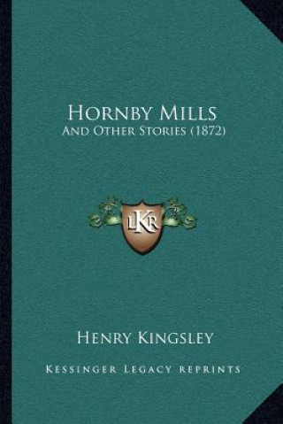 Buch Hornby Mills: And Other Stories (1872) Henry Kingsley