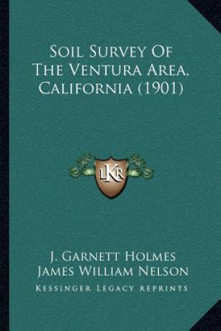 Kniha Soil Survey Of The Ventura Area, California (1901) J. Garnett Holmes