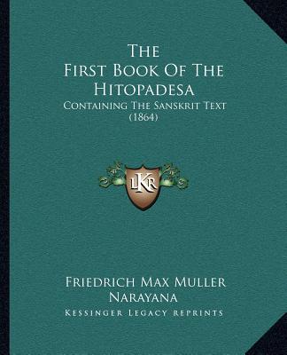 Kniha The First Book of the Hitopadesa: Containing the Sanskrit Text (1864) Friedrich Maximilian Muller