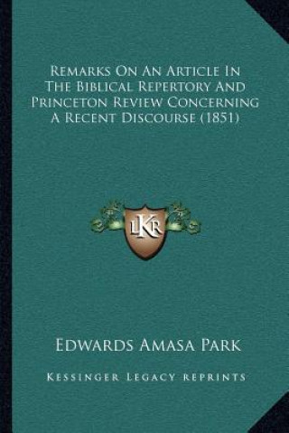 Kniha Remarks On An Article In The Biblical Repertory And Princeton Review Concerning A Recent Discourse (1851) Edwards Amasa Park