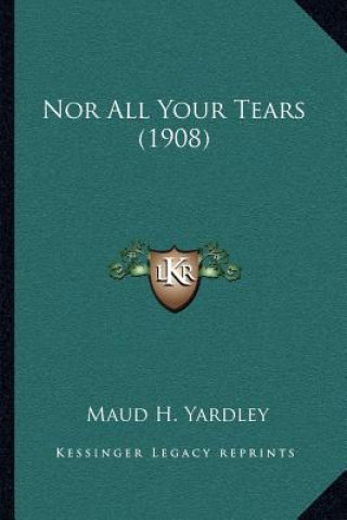 Livro Nor All Your Tears (1908) Maud H. Yardley