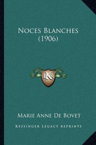 Livro Noces Blanches (1906) Marie Anne De Bovet
