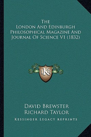 Kniha The London And Edinburgh Philosophical Magazine And Journal Of Science V1 (1832) David Brewster