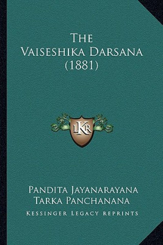 Könyv The Vaiseshika Darsana (1881) Pandita Jayanarayana Tarka Panchanana