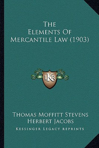 Książka The Elements Of Mercantile Law (1903) Thomas Moffitt Stevens