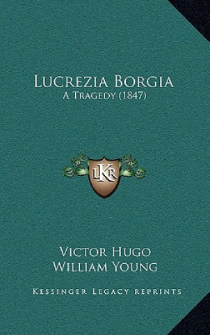 Knjiga Lucrezia Borgia: A Tragedy (1847) Victor Hugo