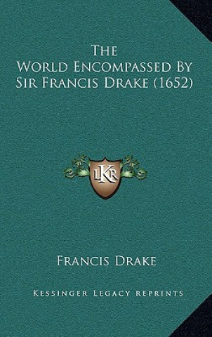 Kniha The World Encompassed By Sir Francis Drake (1652) Francis Drake